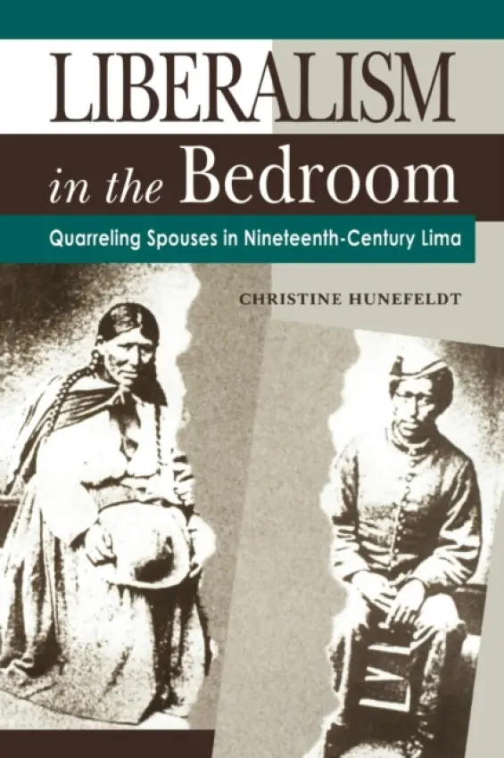 Liberalism in the Bedroom - Hunefeldt, Christine (U. of California, San Diego)