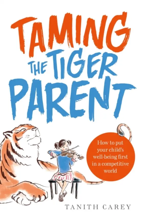 Taming the Tiger Parent - Carey, Tanith