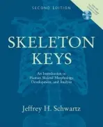 Skeleton Keys - Schwartz, Jeffrey H. (Professor of Physical Anthropology and Professor of History and Philosophy of Science, Professor of Physical Anthropology and Professor of History and Philosophy of Science, University of Pittsburgh)