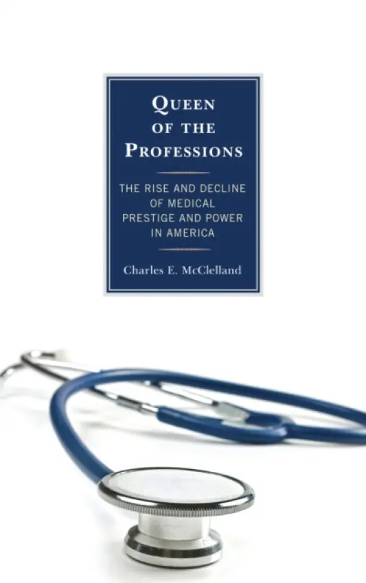 Queen of the Professions - McClelland, Charles E.