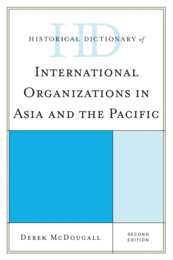 Historical Dictionary of International Organizations in Asia and the Pacific - McDougall, Derek