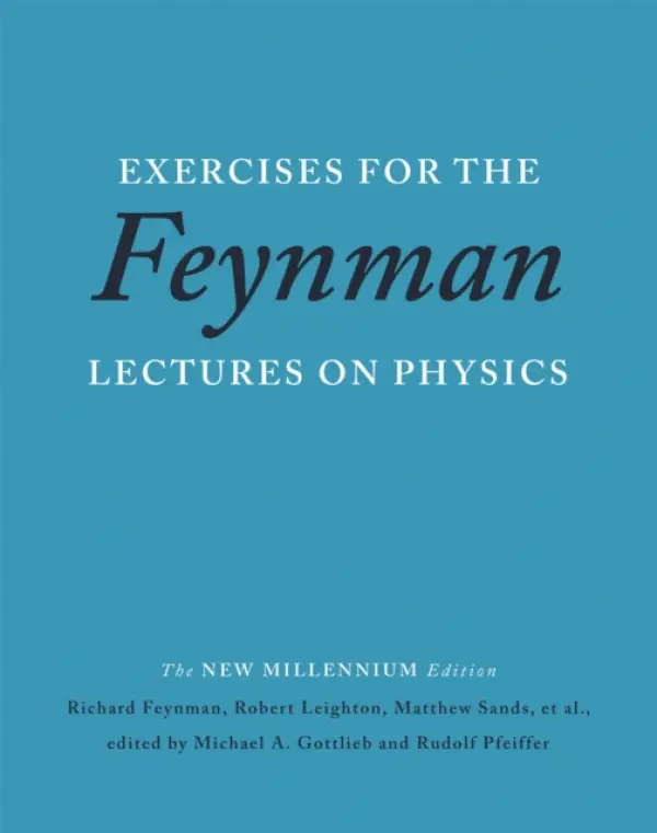 Exercises for the Feynman Lectures on Physics - Richard Phillips Feynman, Robert Leighton, Matthew Sands