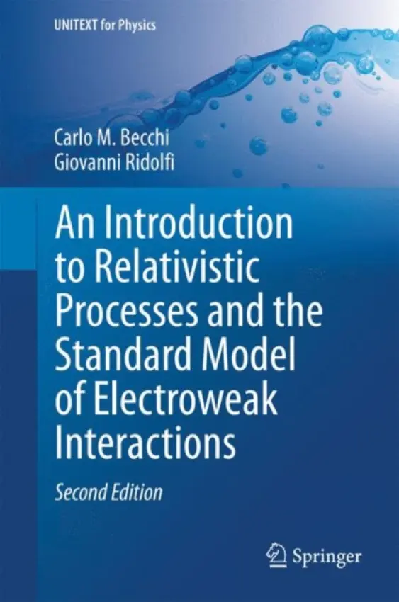 Introduction to Relativistic Processes and the Standard Model of Electroweak Interactions - Becchi, Carlo M. a Ridolfi, Giovanni