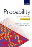 Probability - Grimmett, Geoffrey (Professor of Mathematical Statistics, Professor of Mathematical Statistics, University of Cambridge) a Welsh, Dominic (Professor of Mathematics (retired), Professor of Mathematics (retired), University of Oxford)
