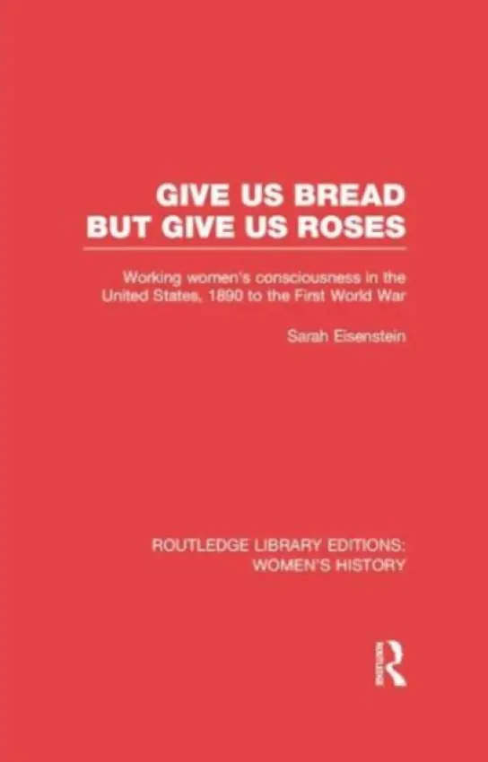 Give Us Bread but Give Us Roses - Eisenstein, Sarah
