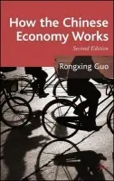 How the Chinese Economy Works - Guo, Rongxing
