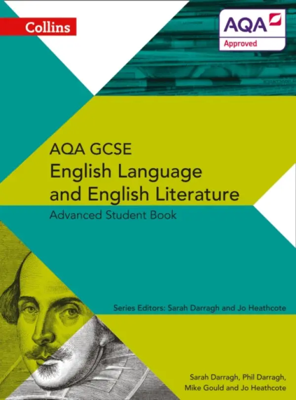 AQA GCSE English Language and English Literature Advanced Student Book - Mike Gould, Jo Heathcote, Sarah Darragh, Phil Darragh