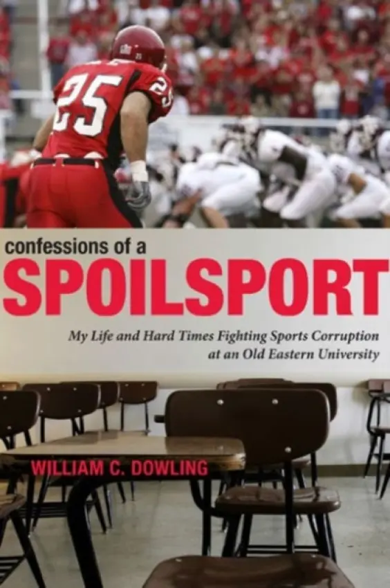 Confessions of a Spoilsport - Dowling, William C. (Rutgers)