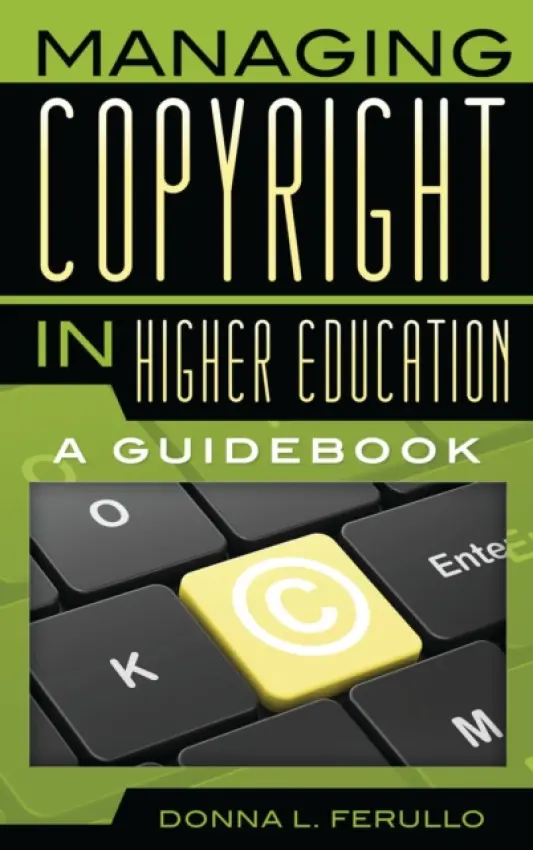 Managing Copyright in Higher Education - Ferullo, Donna L.