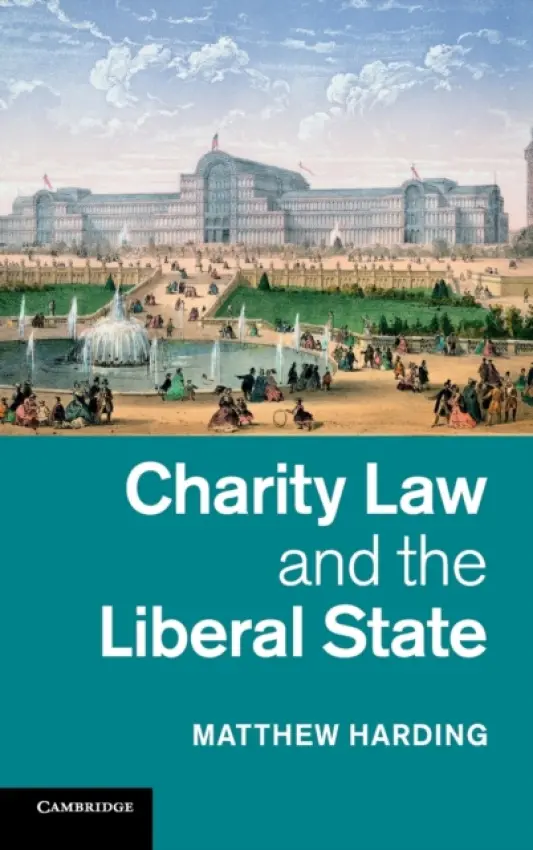 Charity Law and the Liberal State - Harding, Matthew (University of Melbourne)