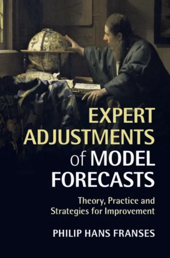 Expert Adjustments of Model Forecasts - Franses, Philip Hans (Erasmus Universiteit Rotterdam)