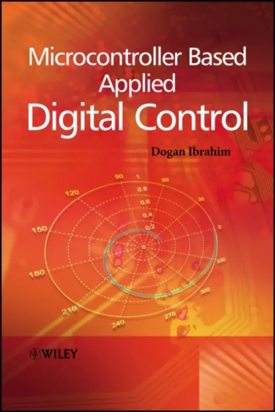 Microcontroller Based Applied Digital Control - Ibrahim, Dogan (Near East University, Cyprus)