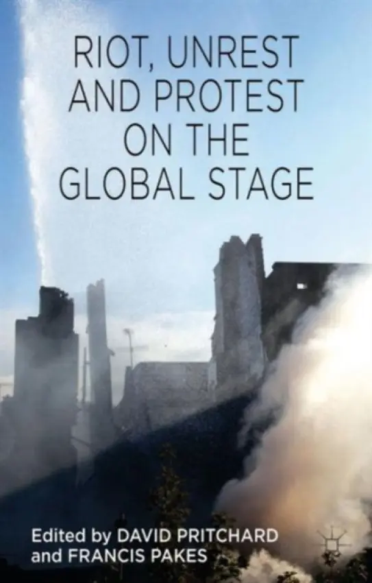 Riot, Unrest and Protest on the Global Stage - Pritchard, David