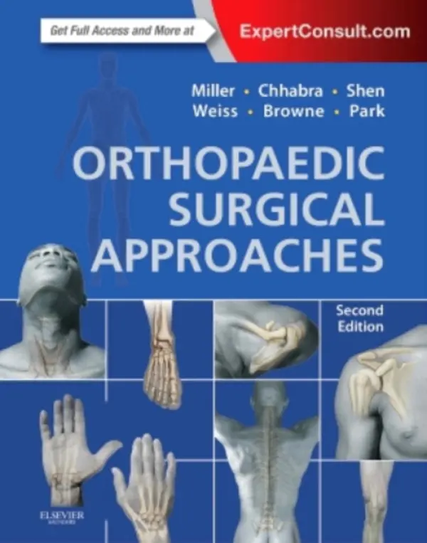 Orthopaedic Surgical Approaches - Chhabra, A. Bobby (Assistant Professor of Orthopaedic Surgery, Department of Orthopaedic Surgery, Division of Hand Surgery, University of Virginia Medical Center, Charlottesville, VA) a Park, Joseph S a Shen, Francis H. (Warren G Stamp Endowed Professor, Divi