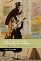 Re-Writing the French Revolutionary Tradition - Alexander, Robert (University of Victoria, British Columbia)