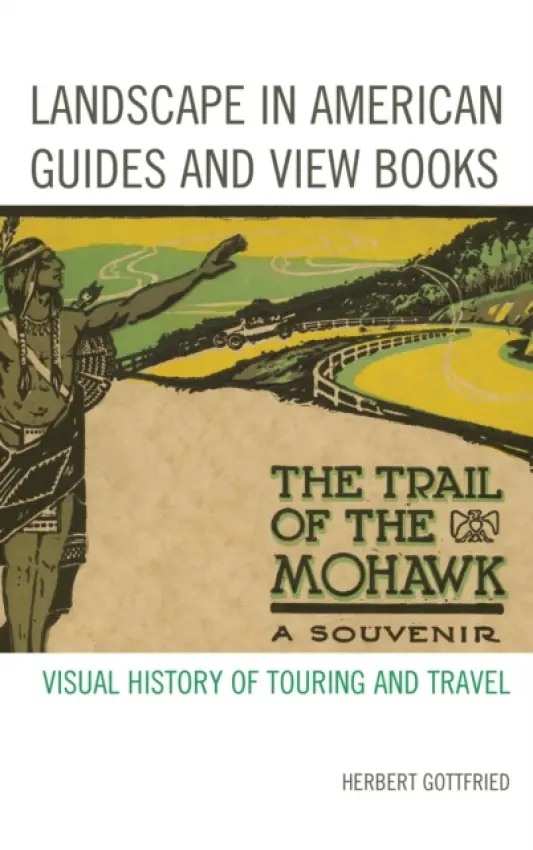 Landscape in American Guides and View Books - Gottfried, Herbert