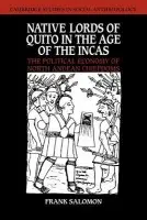 Native Lords of Quito in the Age of the Incas - Salomon, Frank (University of Wisconsin, Madison)