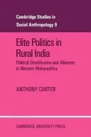 Elite Politics in Rural India - Carter, Anthony T. (University of Rochester, New York)