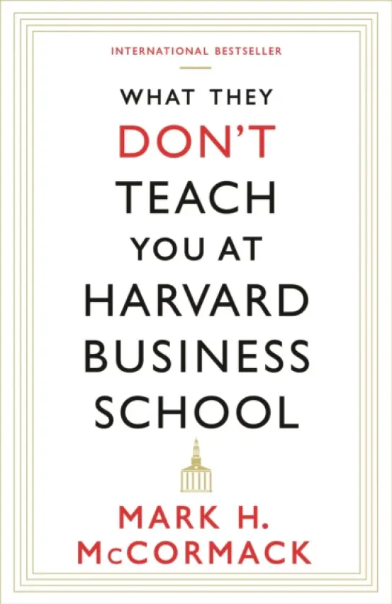What They Don't Teach You at Harvard Business School - Mark H. McCormack