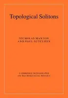 Topological Solitons - Manton, Nicholas (University of Cambridge) a Sutcliffe, Paul (University of Kent, Canterbury)