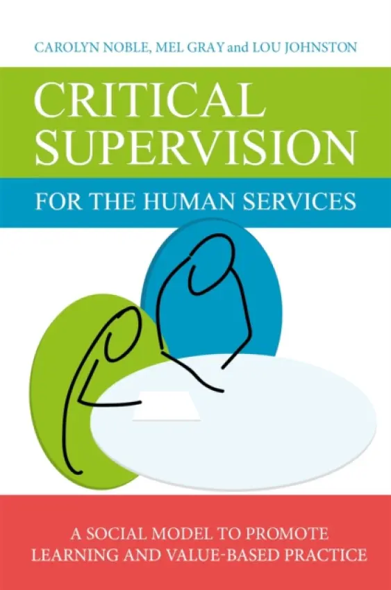 Critical Supervision for the Human Services - Johnston, Lou a Noble, Carolyn a Gray, Mel