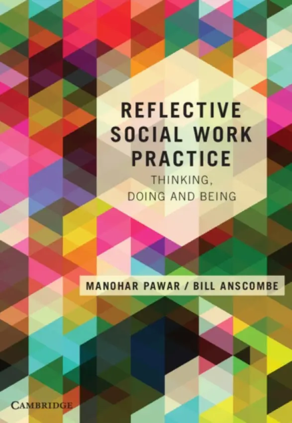 Reflective Social Work Practice - Pawar, Manohar (Charles Sturt University, Wagga Wagga, New South Wales) a Anscombe, Bill (Charles Sturt University, Wagga Wagga, New South Wales)