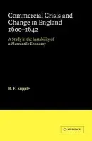 Commercial Crisis and Change in England 1600-1642 - Supple, B. E.