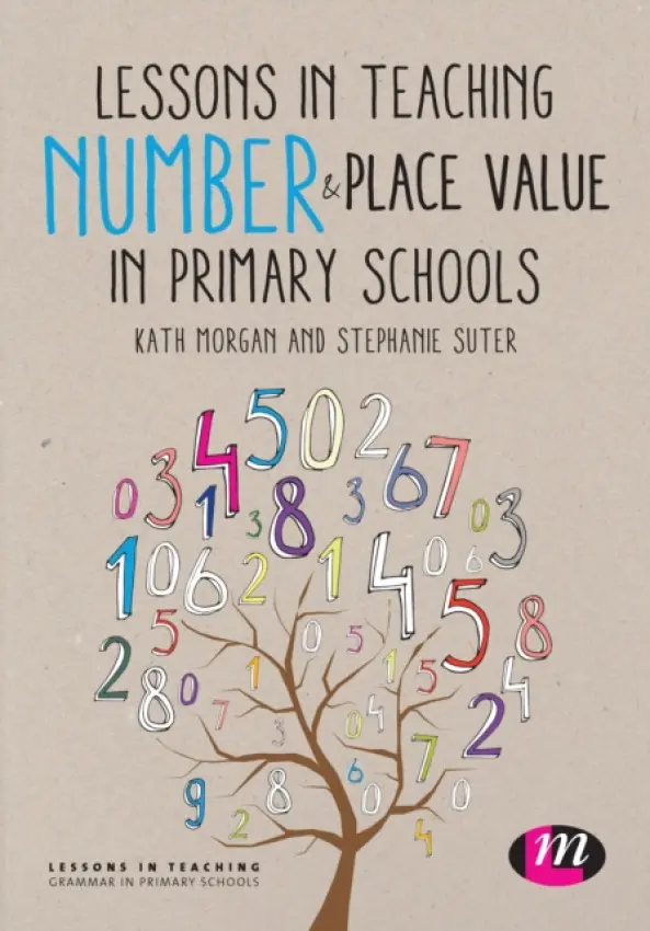 Lessons in Teaching Number and Place Value in Primary Schools - Morgan, Kath a Suter, Stephanie