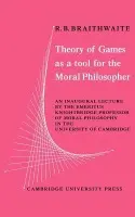 Theory of Games as a Tool for the Moral Philosopher - Braithwaite, R. B. (University of Cambridge)