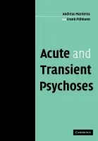 Acute and Transient Psychoses - Marneros, Andreas (Martin Luther-Universitat Halle-Wittenburg, Germany) a Pillmann, Frank (Martin Luther-Universitat Halle-Wittenburg, Germany)