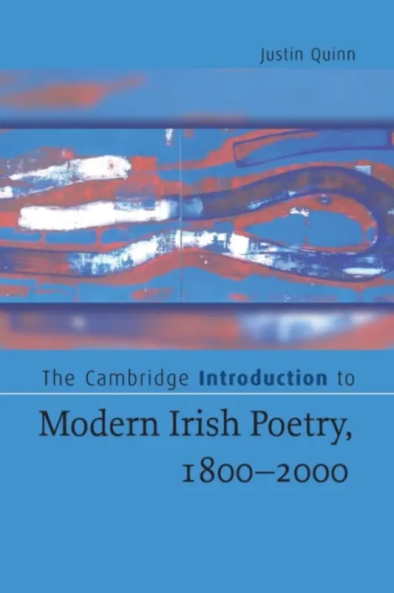 Cambridge Introduction to Modern Irish Poetry, 1800-2000 - Quinn, Justin (Charles University, Prague)