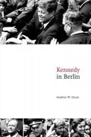 Kennedy in Berlin - Daum, Andreas W. (State University of New York, Buffalo)