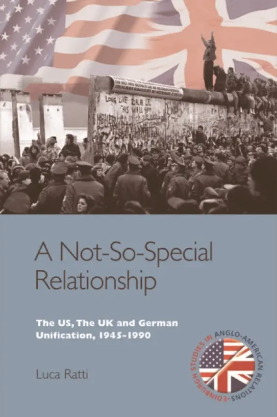 Not-So-Special Relationship - Ratti, Luca (Associate Professor in History of International Relations, Roma Tre University and the University of Rome)