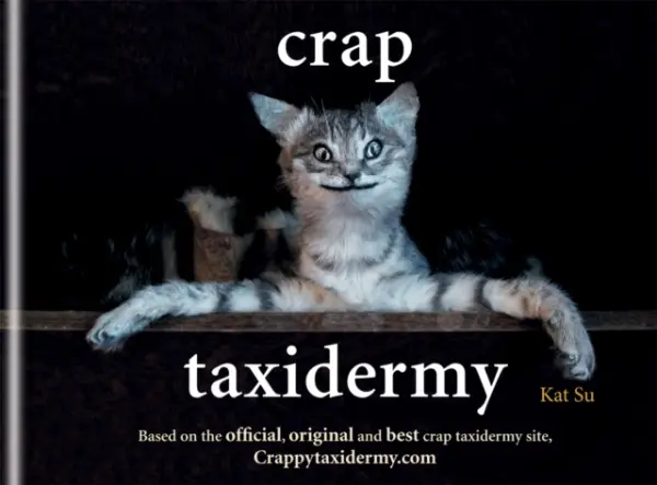 Crap Taxidermy - Su Kat