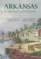Arkansas: A Narrative History - Whayne, Jeannie M a DeBlack, Thomas A. a III, George Sabo a Arnold, Morris S. a Swain, Joseph