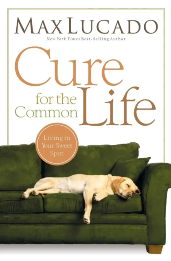 Cure for the Common Life - Lucado, Max