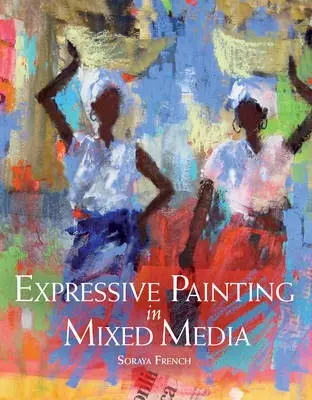 Expressive Painting in Mixed Media - French, Soraya