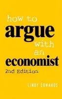 How to Argue with an Economist - Edwards, Lindy (Australian National University, Canberra)