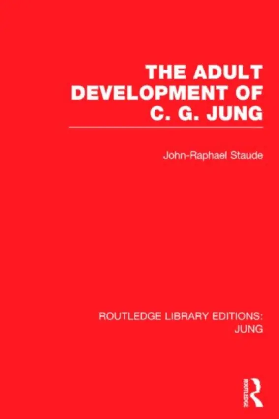 Adult Development of C.G. Jung - Staude, John-Raphael