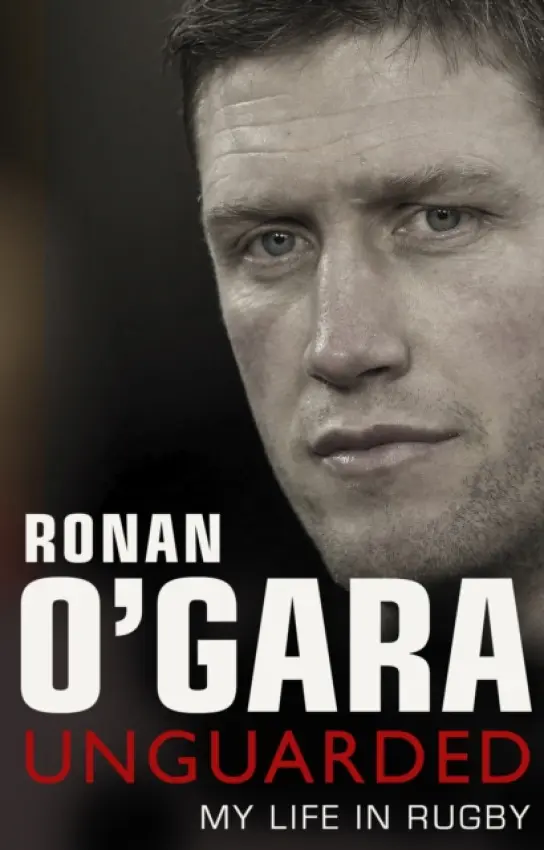 Ronan O'Gara: Unguarded - O'Gara, Ronan