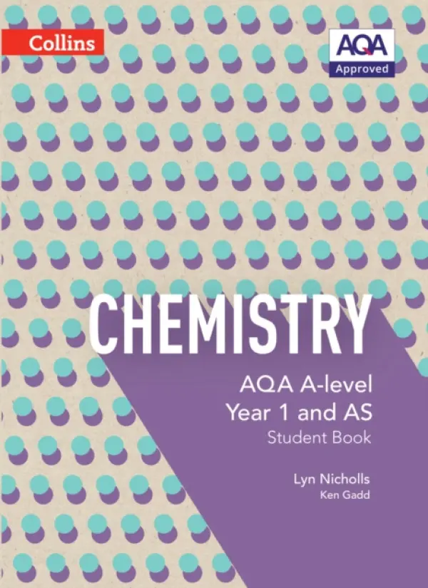 AQA A Level Chemistry Year 1 and AS Student Book - Nicholls, Lyn a Gadd, Ken