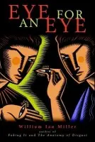 Eye for an Eye - Miller, William Ian (University of Michigan, Ann Arbor)