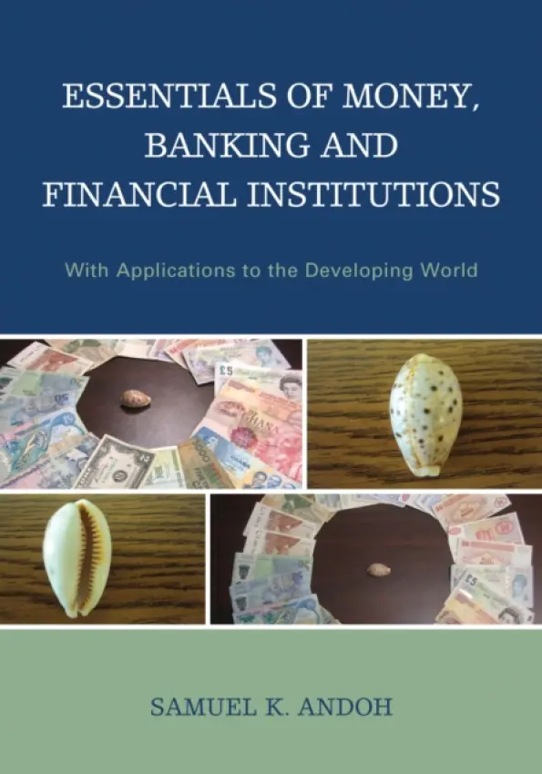 Essentials of Money, Banking and Financial Institutions - Samuel  K.  Andoh