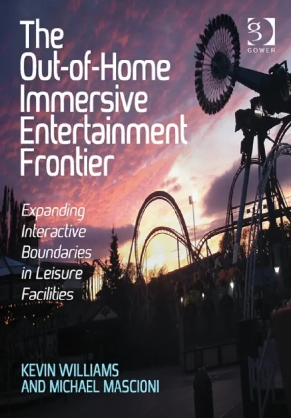 Out-of-Home Immersive Entertainment Frontier - Williams, Kevin a Mascioni, Michael