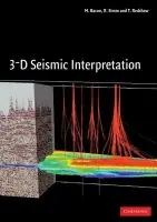 3-D Seismic Interpretation - Bacon, M. (Shell UK Exploration) a Simm, R. (Rock Physics Associates Ltd) a Redshaw, T. (BP Exploration)