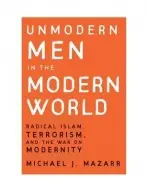 Unmodern Men in the Modern World - Mazarr, Michael J.