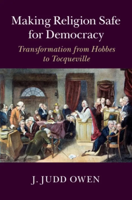 Making Religion Safe for Democracy - Owen, J. Judd (Emory University, Atlanta)