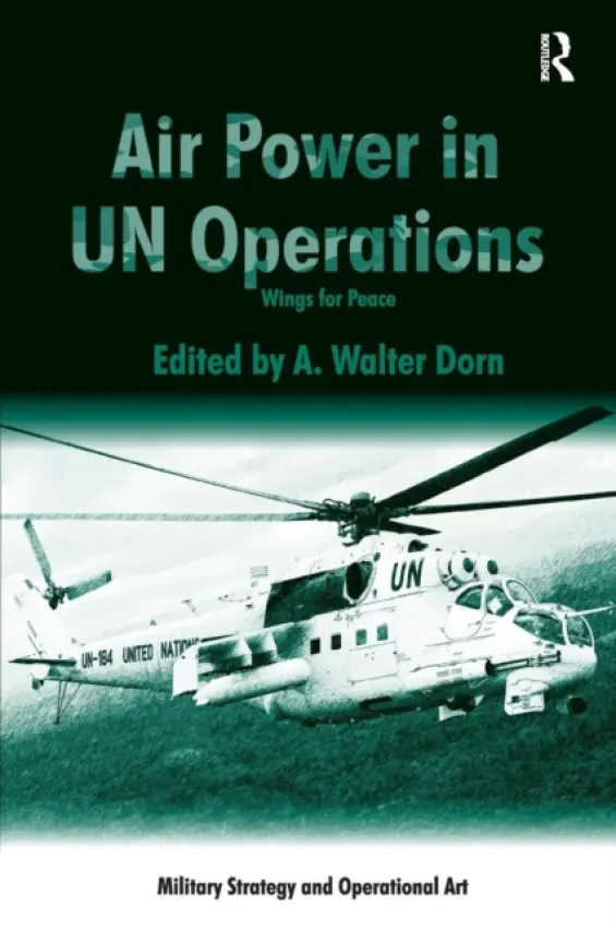 Air Power in UN Operations - Dorn, A. Walter