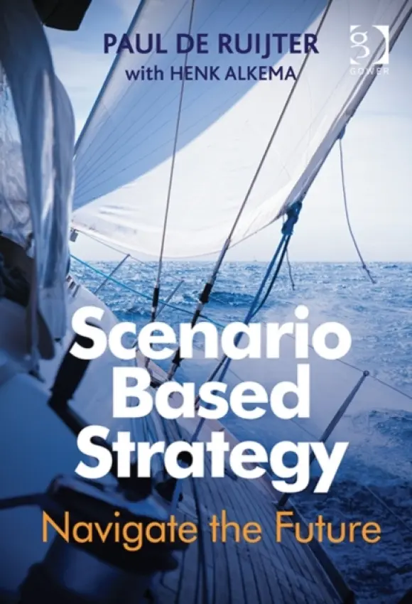 Scenario Based Strategy - Ruijter, Paul de