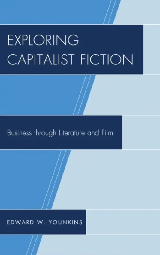 Exploring Capitalist Fiction - Younkins, Prof Edward W. (Professor of Accountancy and Business at Wheeling University)